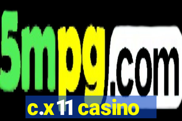 c.x11 casino